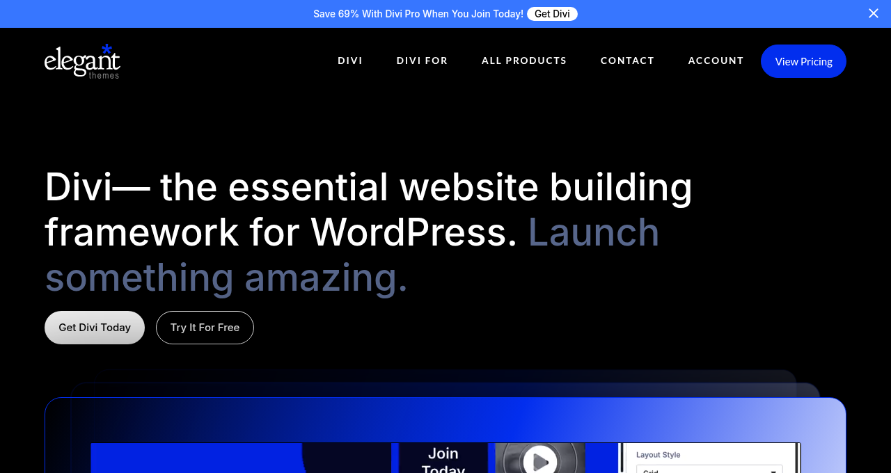 Divi Builder official page showing the Elegant Themes navigation bar at the top, the headline Divi the essential website building framework for WordPress followed by the subheading Launch something amazing, two CTA buttons reading Get Divi Today and Try It For Free, and a preview of the visual builder interface below.